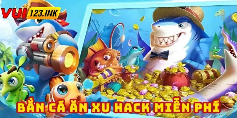 Bắn cá ăn xu hack miễn phí - Độ chính xác lên đến 100%