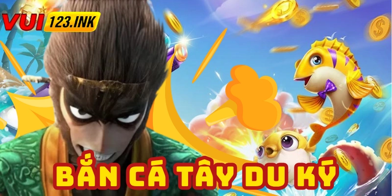 Tổng quan về game Bắn cá Tây Du Ký của VUI123