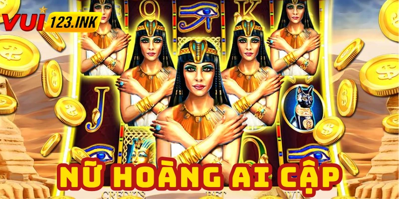 Nội dung tổng hợp của nổ hũ nữ hoàng Ai Cập